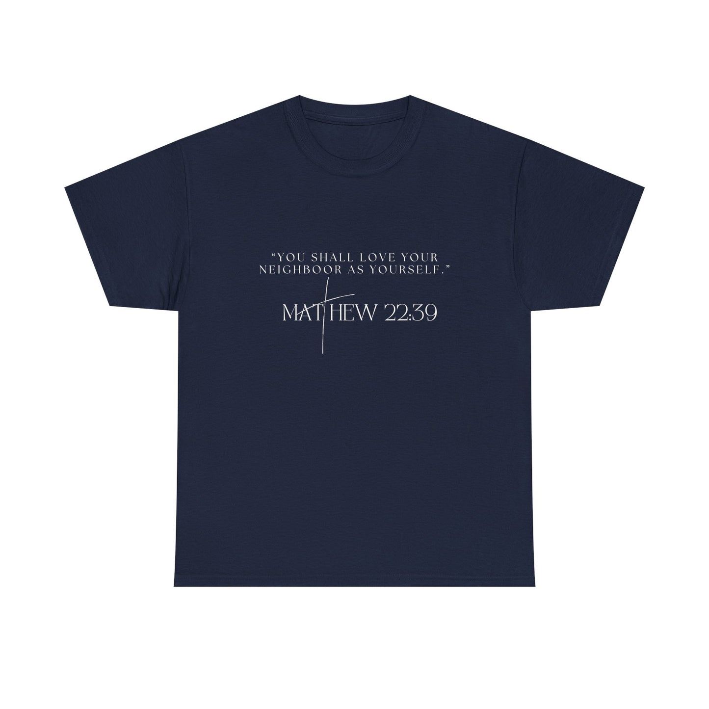 Love Your Neighbor Tee Matthew 22:39