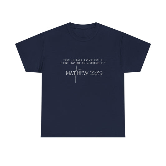Love Your Neighbor Tee Matthew 22:39